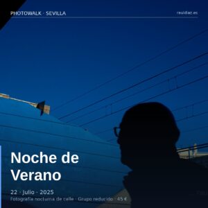 Photowalk Sevilla &middot; Noche de Verano &middot; 22 de Julio
